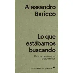 ANAGRAMA - Libro Lo Que Estábamos Buscando - Alessandro Baricco