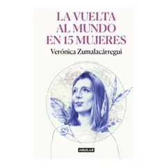 AGUILAR - La Vuelta Al Mundo En 15 Mujeres - Veronica Zumalacárregui
