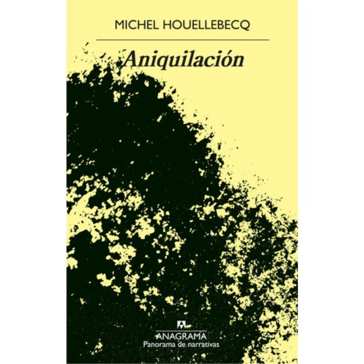 ANAGRAMA - Libro Aniquilación - Michel Houellebecq - Anagrama