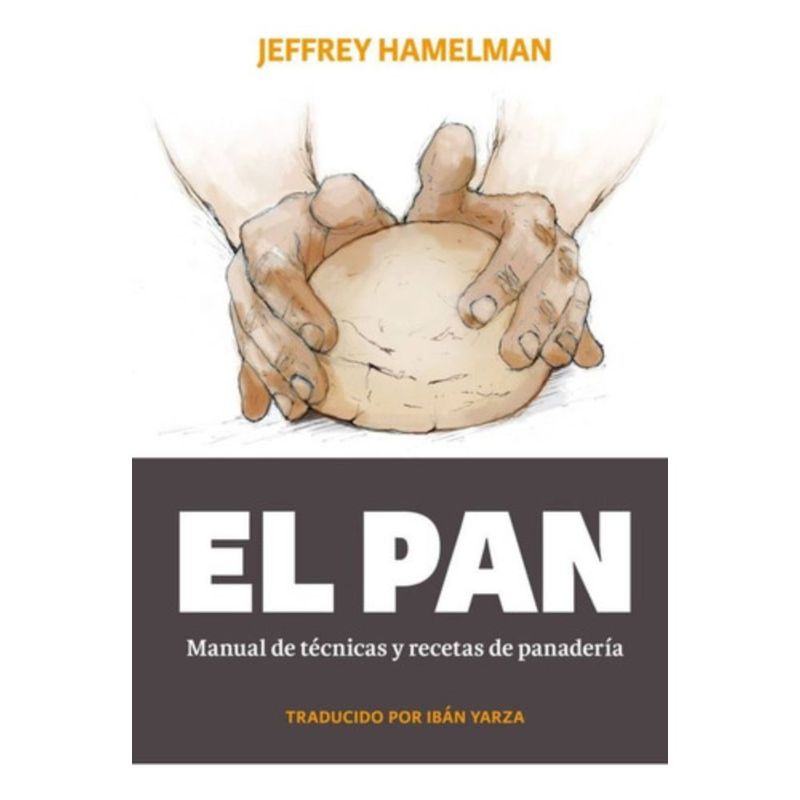 GENERICO - El Pan: Manual De Técnicas Y Recetas - Jeffrey Hamelman