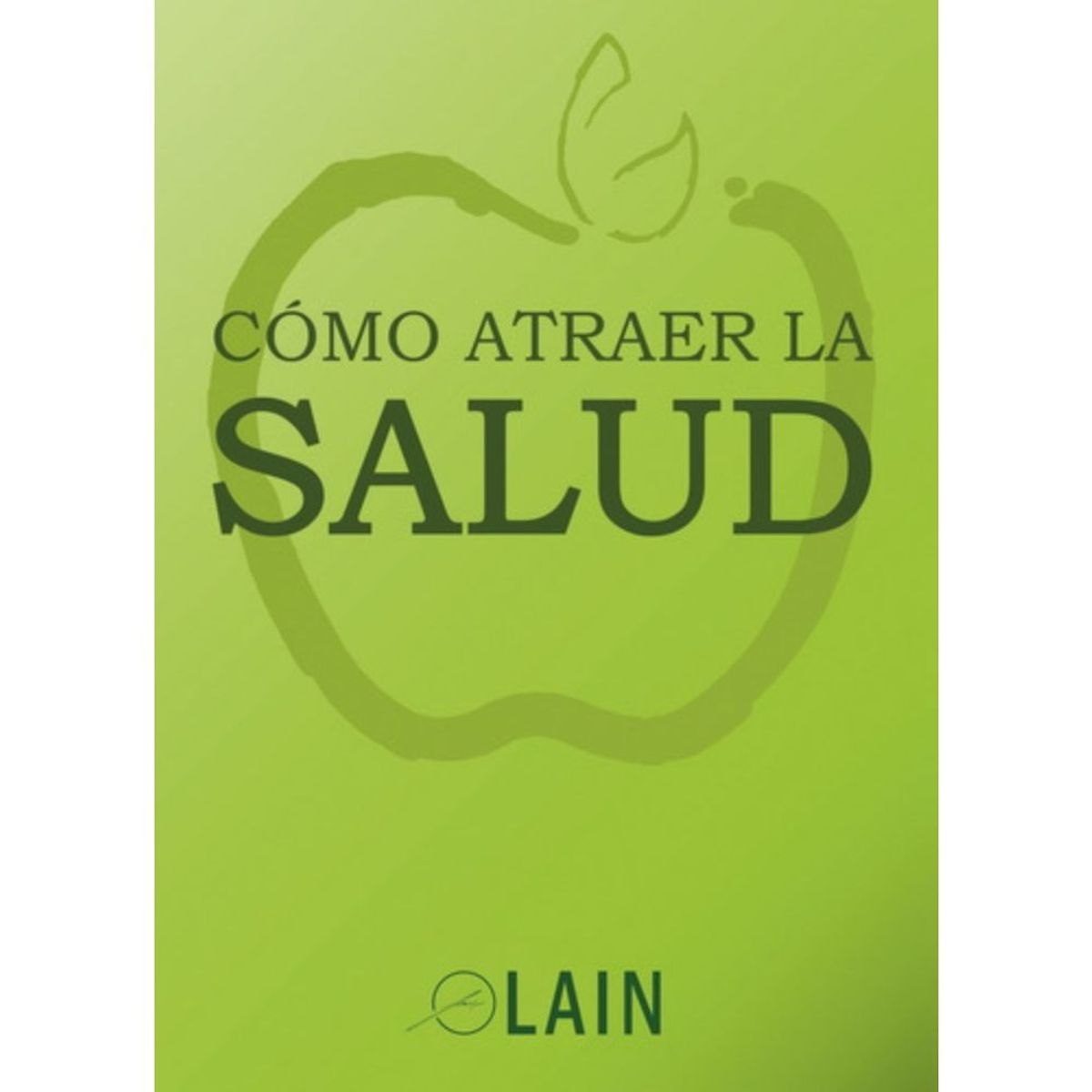 LAIN - Cómo Atraer La Salud - Laín Garcia Calvo