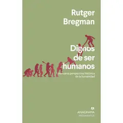 ANAGRAMA - Libro Dignos De Ser Humanos - Rutger Bregman -