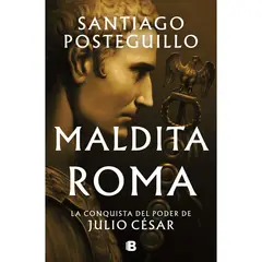 EDICIONES B - Maldita Roma Santiago Posteguillo