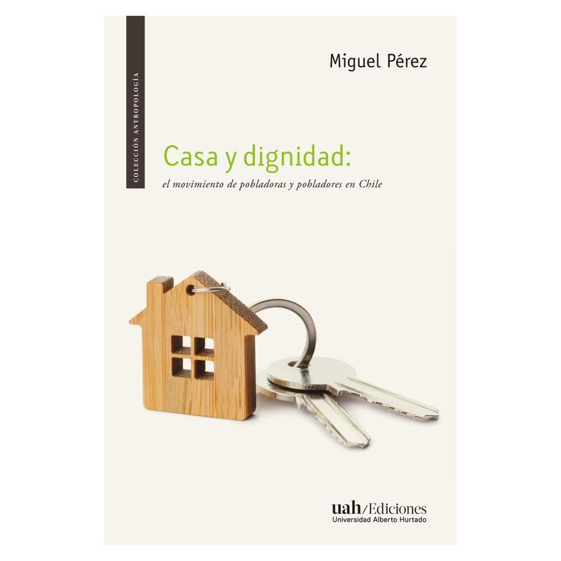 ANTARTICA LIBROS - Casa Y Dignidad. El Movimiento De Pobladoras Y Pobladores En