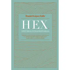 PENGUIN RANDOM HOUSE - LIBRO H.E.X. Historias Extraordinarias