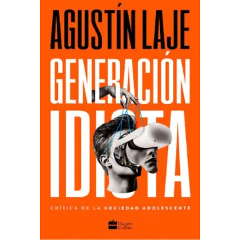 HARPERCOLLINS - Generacion Idiota - Autor(a):  Agustin Laje