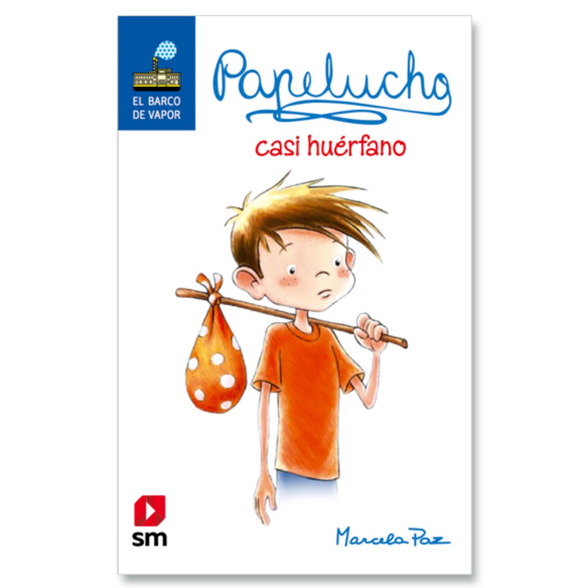 Ediciones SM - Papelucho Casi Huérfano