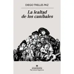 ANAGRAMA - La Lealtad De Los Canibales