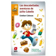 Ediciones SM - Las Descabelladas Aventuras De Julito Cabello