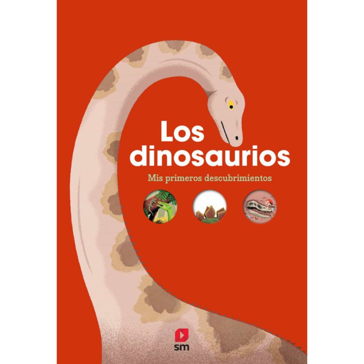 Ediciones SM - Los Dinosaurios - Autor(a):  Emmanuelle Kecir-Lepetit