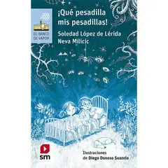 Ediciones SM - ¡Qué Pesadillas Mis Pesadillas! (Proyecto Loran)