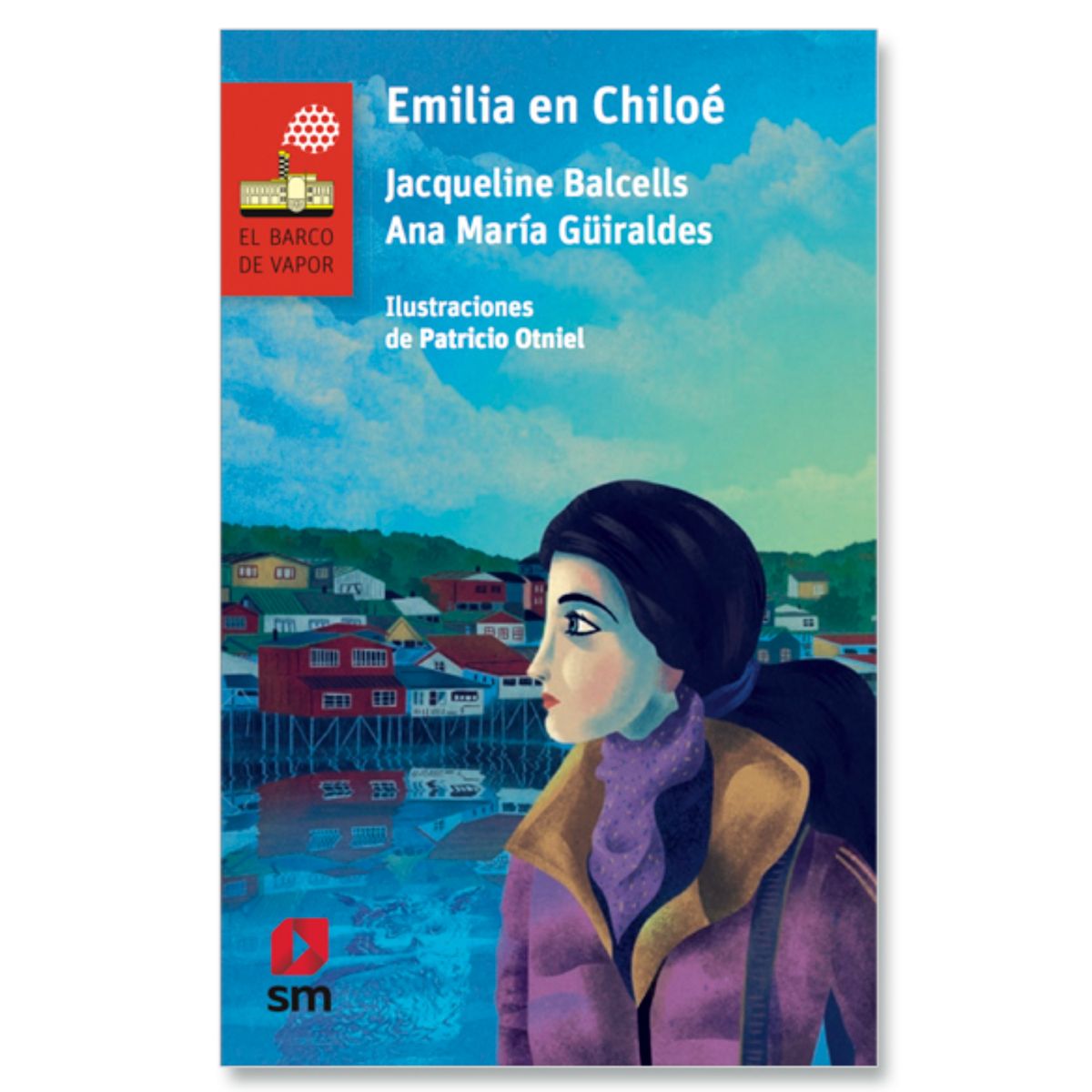 Ediciones SM - Emilia En Chiloé - Autor(a):  Jacqueline Balcells