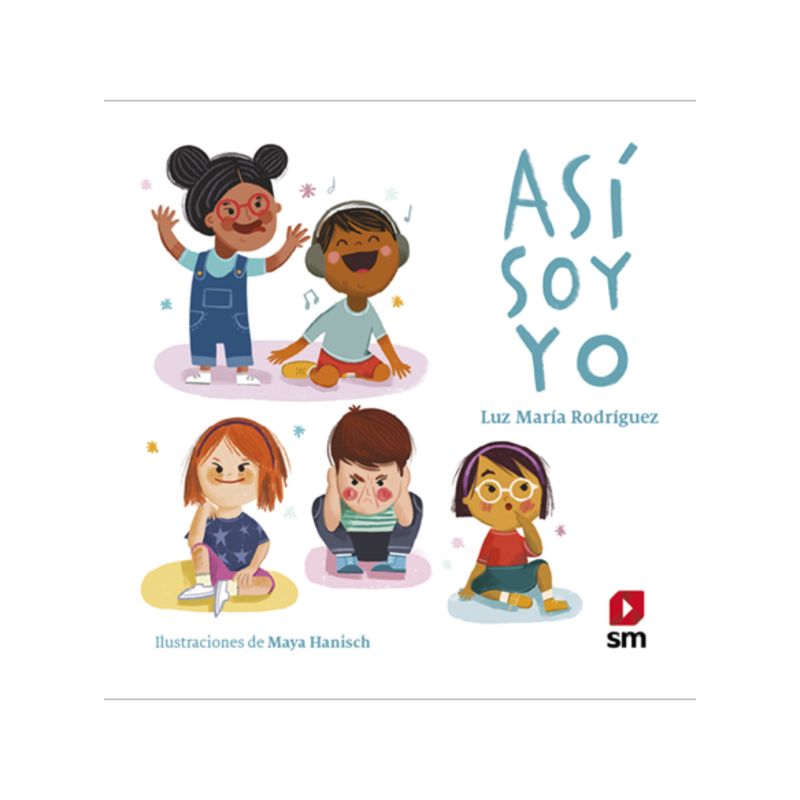 Ediciones SM - Así Soy Yo - Autor(a):  Luz María Rodríguez