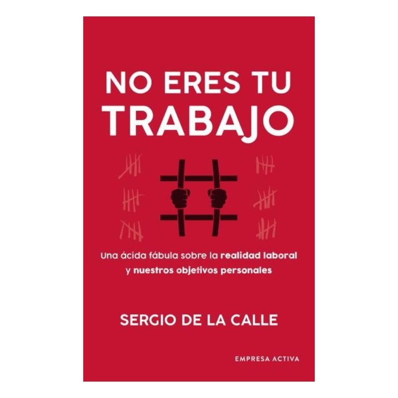 EMPRESA ACTIVA - No Eres Tu Trabajo - DE LA CALLE, SERGIO