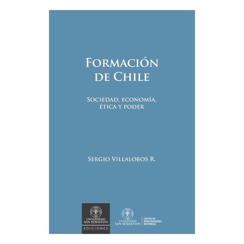 ANTARTICA LIBROS - Formacion De Chile. Sociedad, Economia, Etica y Poder