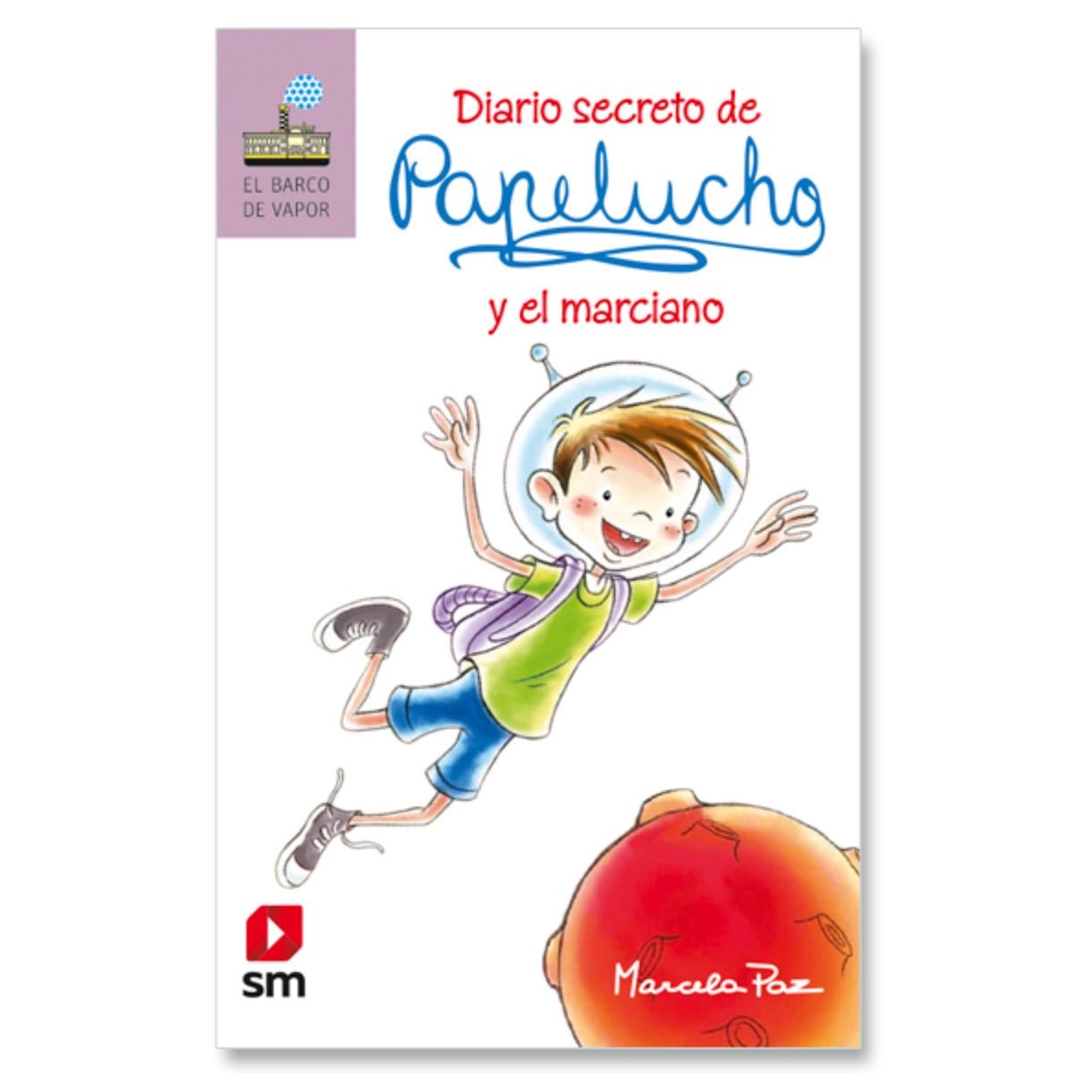 Ediciones SM - Diario Secreto De Papelucho Y El Marciano