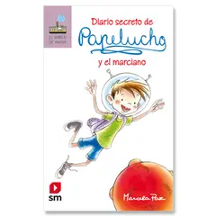 Ediciones SM - Diario Secreto De Papelucho Y El Marciano