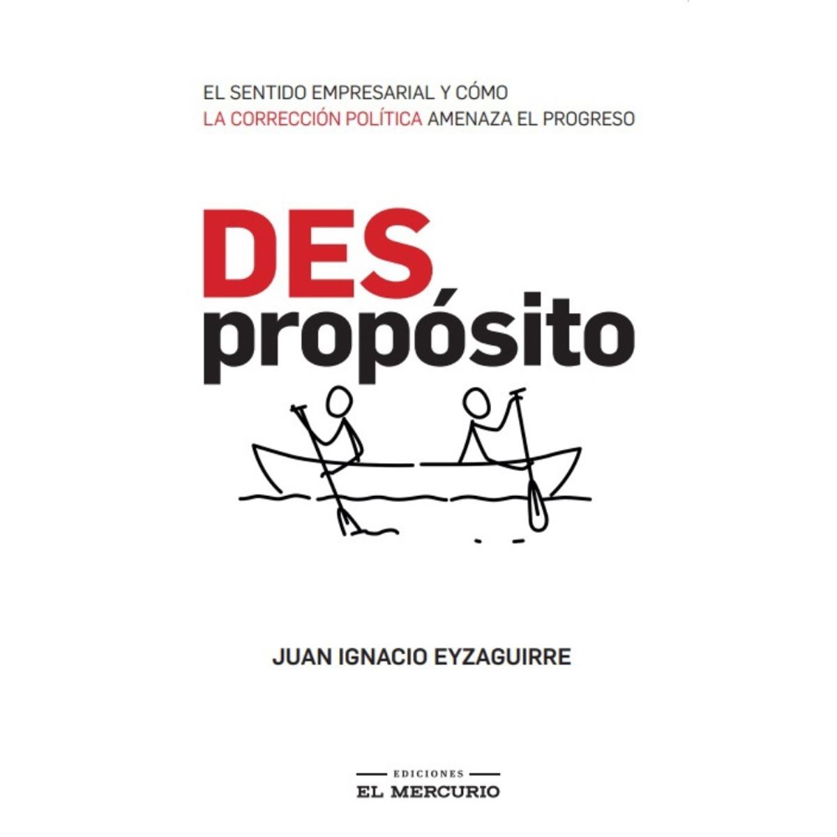 EDICIONES EL MERCURIO - Libro Negocios y Cs Económicas DESPROPÓSITO