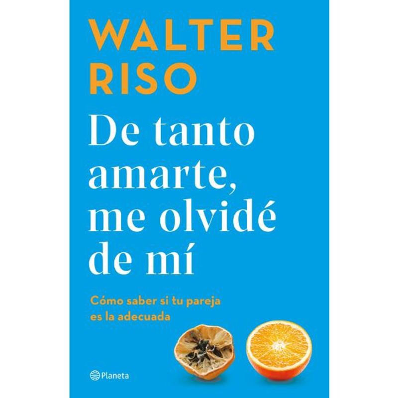 EDITORIAL PLANETA - De Tanto Amarte Me Olvide De Mi - Editorial Planeta