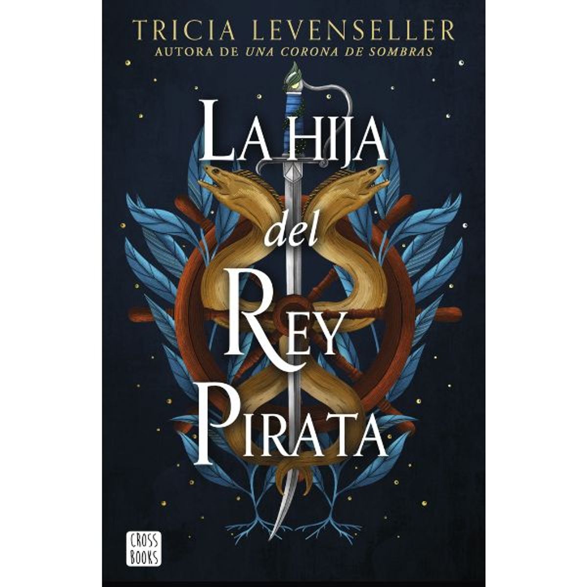 EDITORIAL PLANETA - La Hija Del Rey Pirata - Editorial Crossbooks