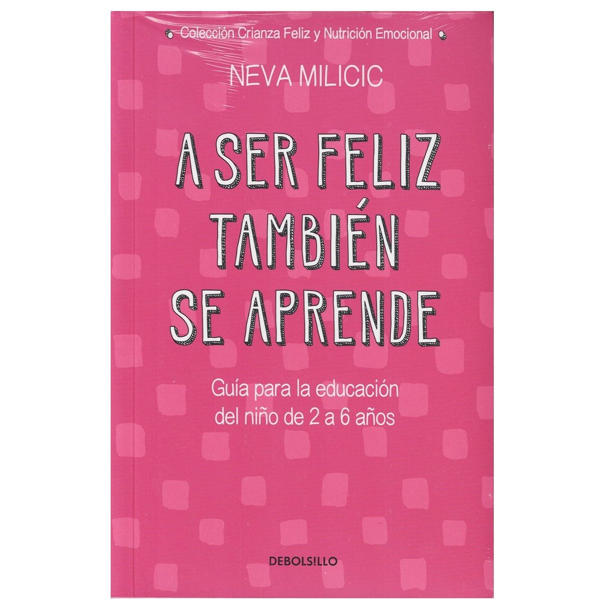 DEBOLSILLO - A ser feliz también se aprende