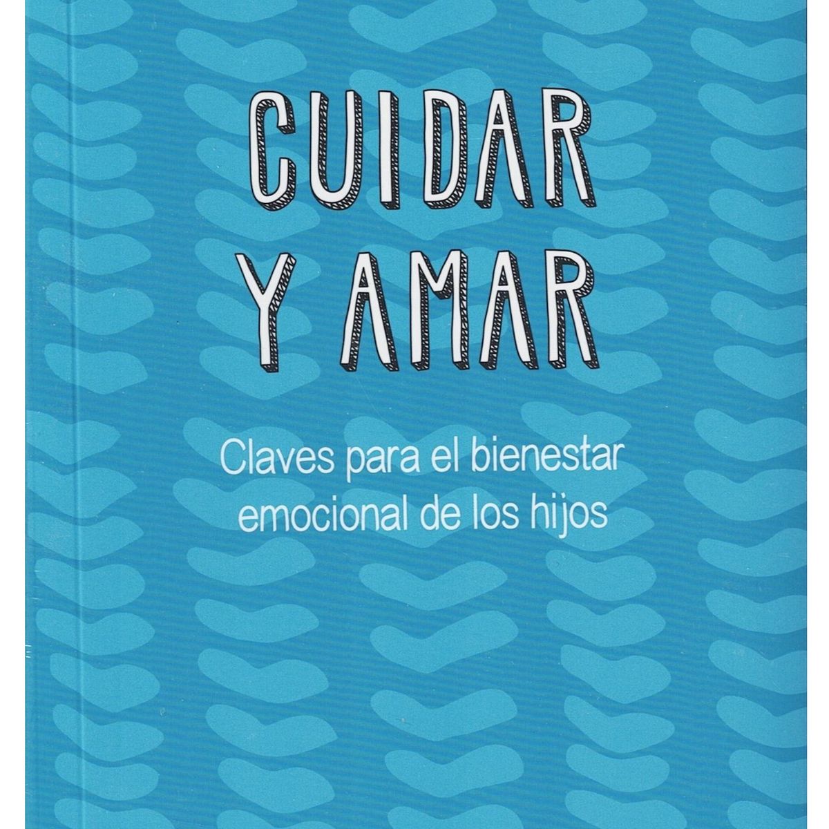 DEBOLSILLO - Cuidar y Amar Claves para el bienestar emocional de los hijos