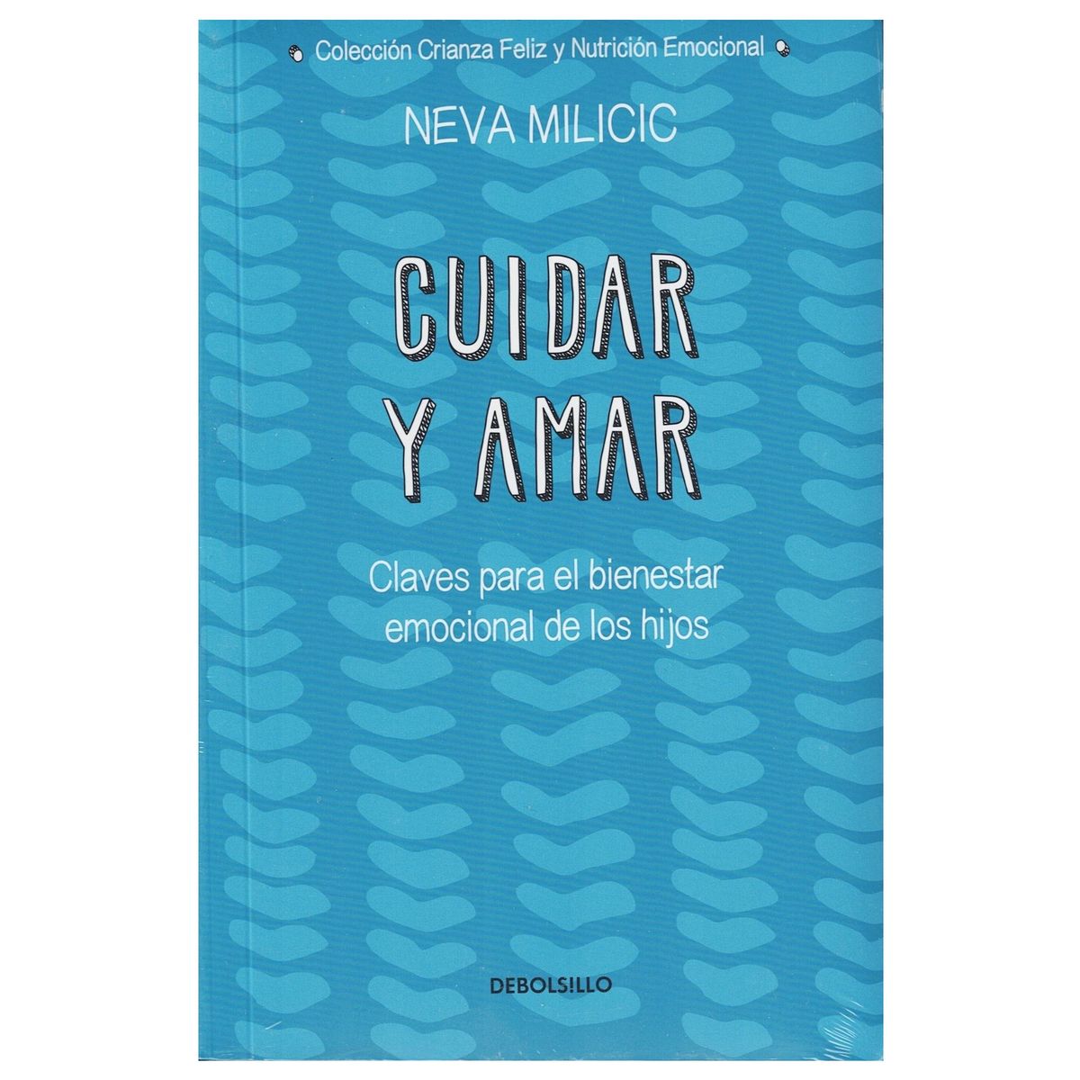 DEBOLSILLO - Cuidar y Amar Claves para el bienestar emocional de los hijos