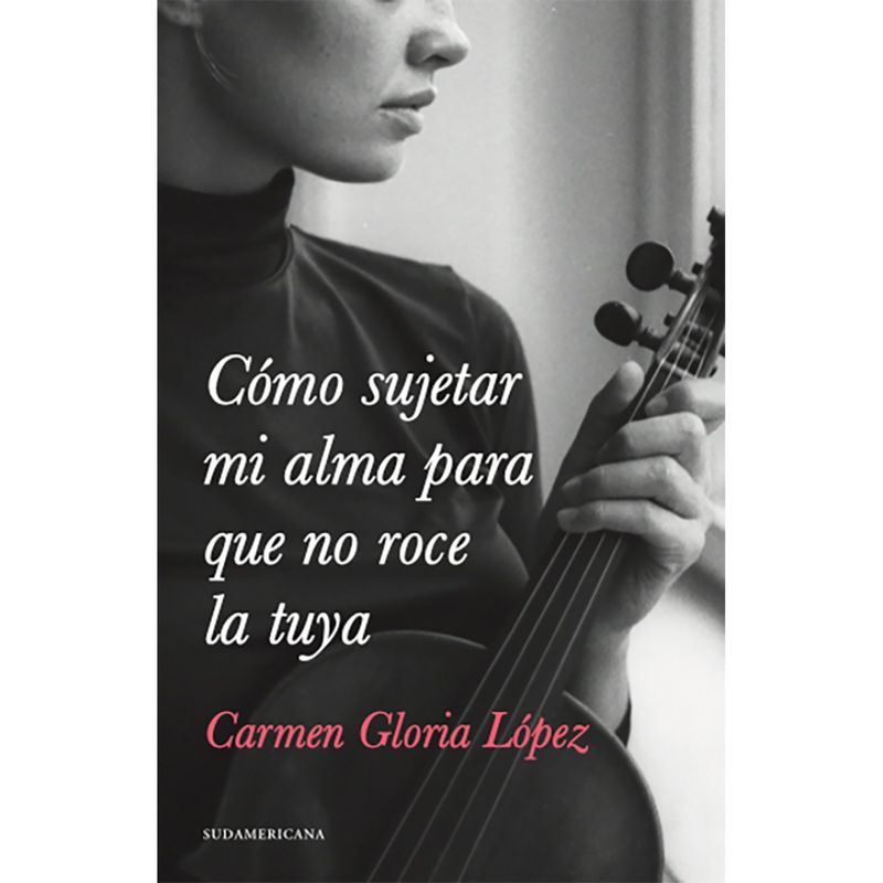 PENGUIN RANDOM HOUSE - LIBRO Cómo Sujetar Mi Alma Para Que No Roce La Tuya