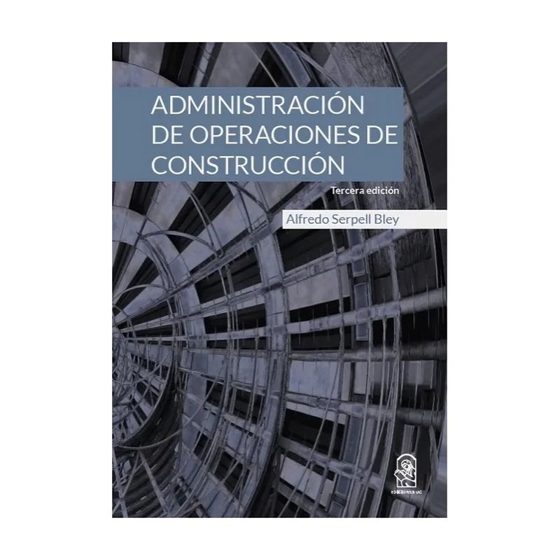 TOP10BOOKS - LIBRO ADMINISTRACIÓN DE OPERACIONES DE CONSTRUCCIÓN / ALFREDO SERPELL BLAY / ED