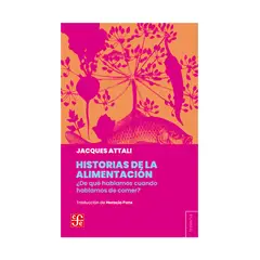 TOP10BOOKS - LIBRO HISTORIA DE LA ALIMENTACIÓN. ¿DE QUÉ HABLAMOS CUANDO HABLAMOS DE COMER? /