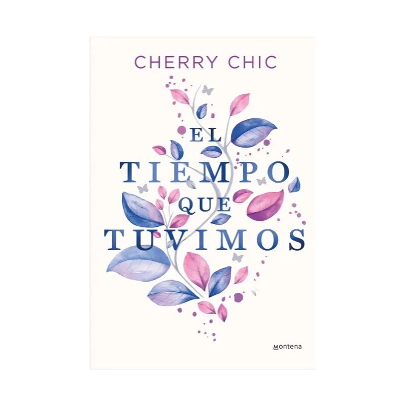 TOP10BOOKS - LIBRO EL TIEMPO QUE TUVIMOS / CHERRY CHIC / MONTENA