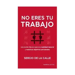 TOP10BOOKS - LIBRO NO ERES TU TRABAJO / SERGIO DE LA CALLE / EMPRESA ACTIVA