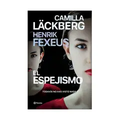 TOP10BOOKS - LIBRO EL ESPEJISMO / CAMILA LACKBERG Y HENRIK FEXEUS / PLANETA