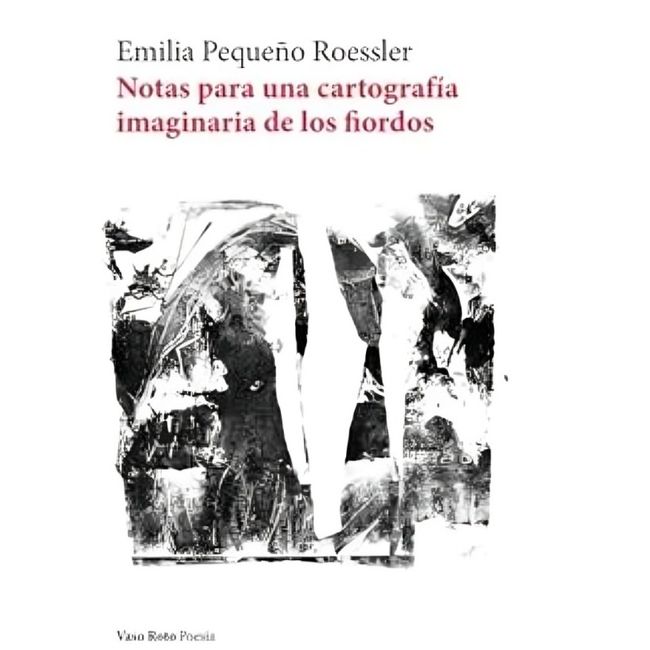 TOP10BOOKS - LIBRO NOTAS PARA UNA CARTOGRAFÍA IMAGINARIA DE LOS FIORDOS / EMILIA PEQUEÑO ROE