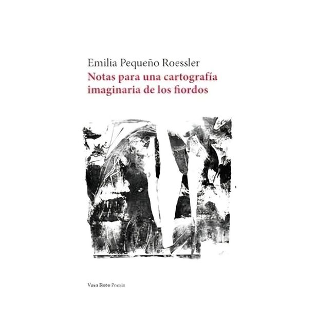 TOP10BOOKS - LIBRO NOTAS PARA UNA CARTOGRAFÍA IMAGINARIA DE LOS FIORDOS / EMILIA PEQUEÑO ROE