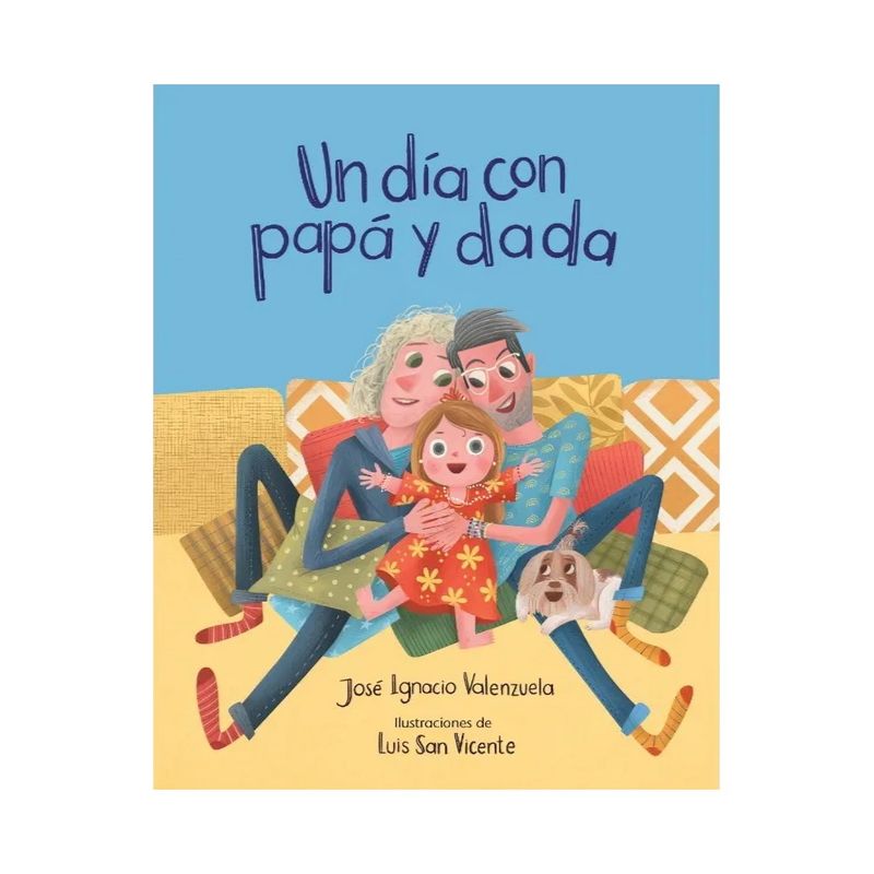 TOP10BOOKS - LIBRO UN DIA CON PAPA Y DADA / JOSÉ IGNACIO VALENZUELA / ALFAGUARA INFANTIL JUV