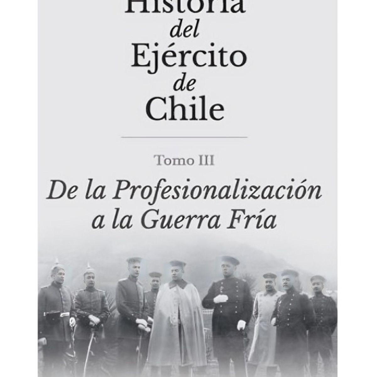 TOP10BOOKS - LIBRO Historia Militar De Chile III. De La Profesionalización A La g u e r r a