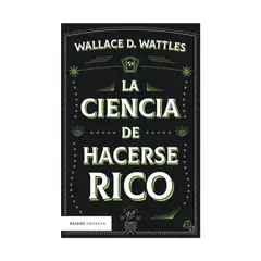 TOP10BOOKS - LIBRO LA CIENCIA DE HACERSE RICO / WALLACE D. WATTLES / PAIDÓS