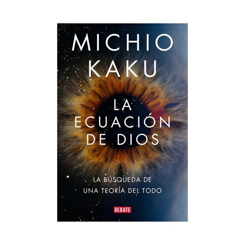 TOP10BOOKS - LIBRO LA ECUACIÓN DE DIOS / MICHIO KAKU / DEBATE