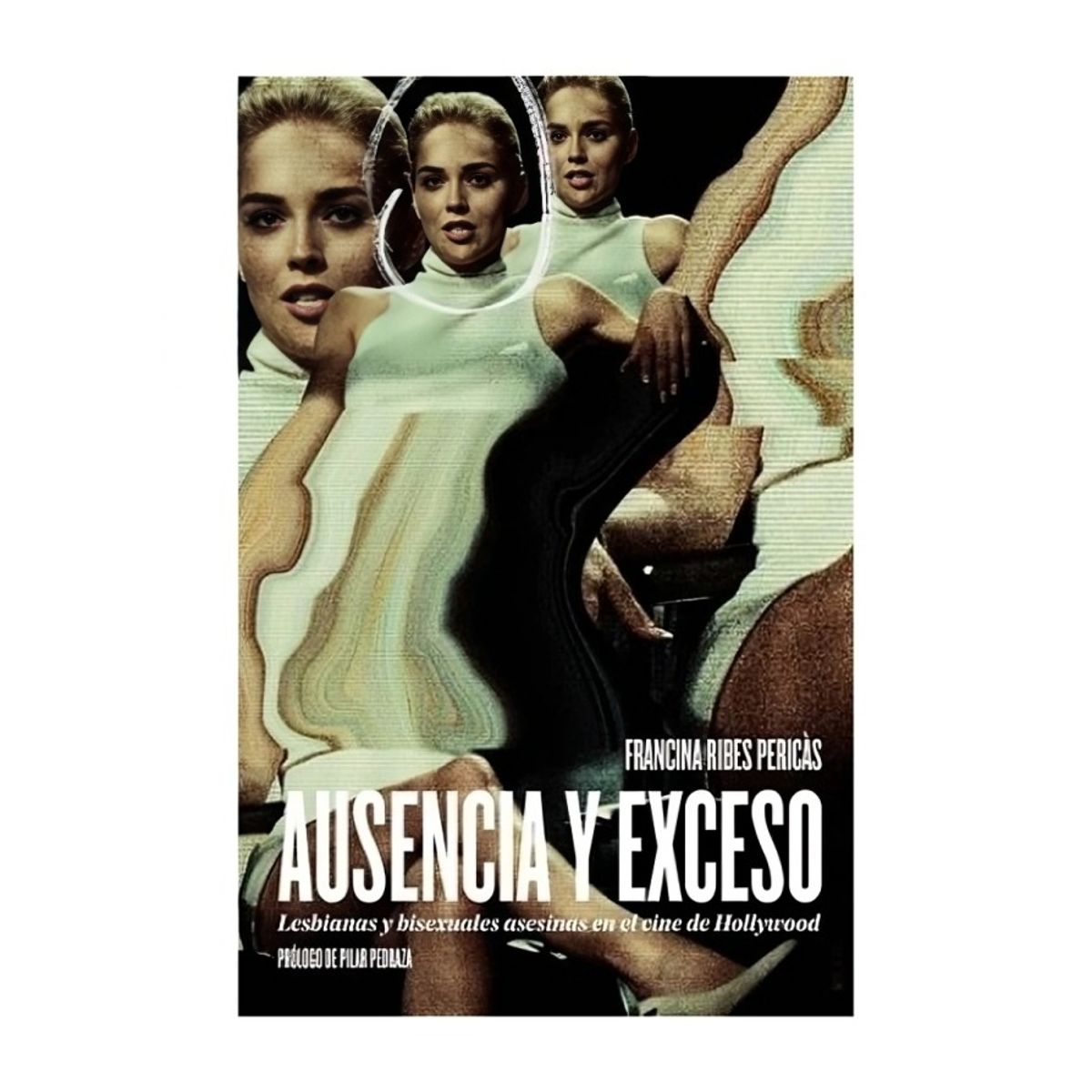 TOP10BOOKS - LIBRO Ausencia Y Exceso. Lesbianas Y Bisexuales Asesinas En El Cine De Hollywood