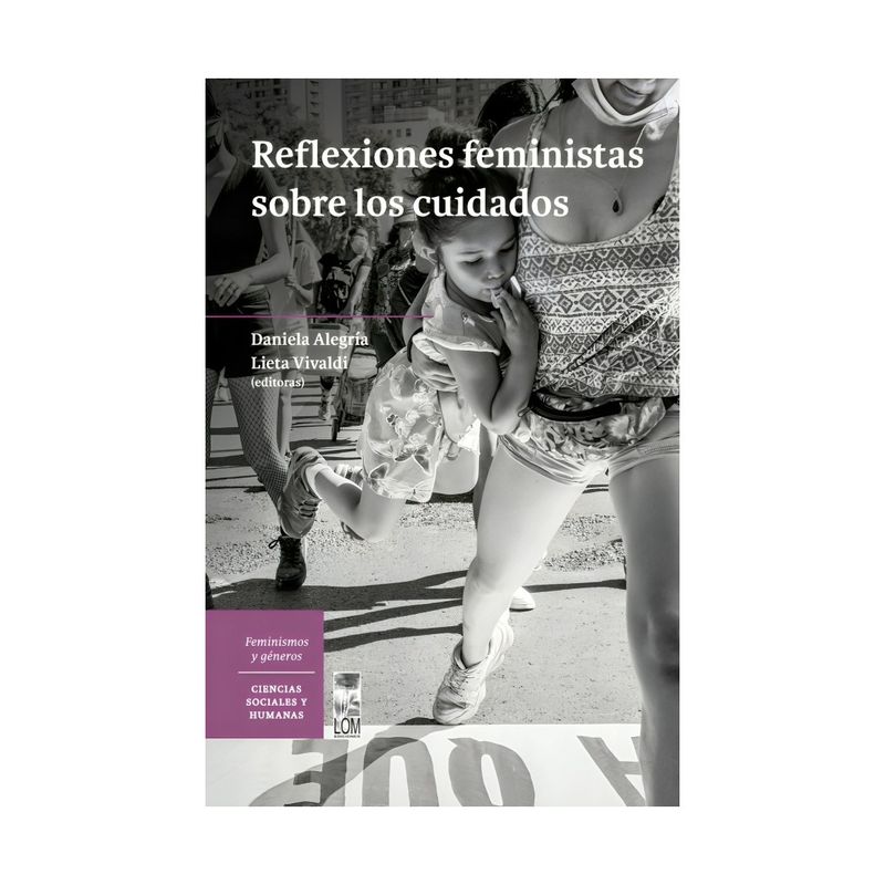 TOP10BOOKS - LIBRO REFLEXIONES FEMINISTAS SOBRE LOS CUIDADOS / LIETA VIVALDI DANIELA ALEGRÍA