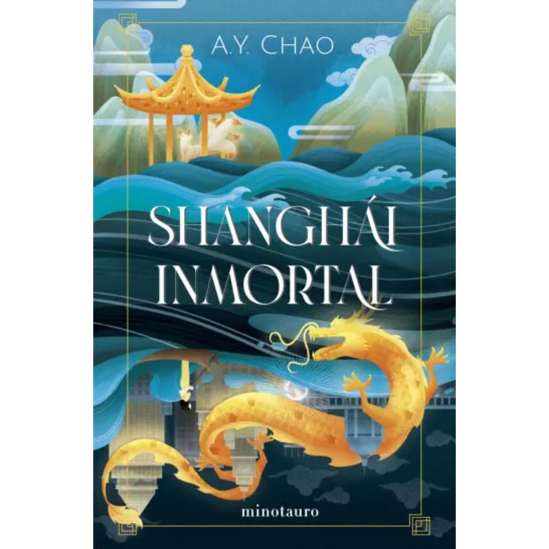 EDICIONES MINOTAURO - Shanghái Inmortal - Autor(a):  A. Y. Chao