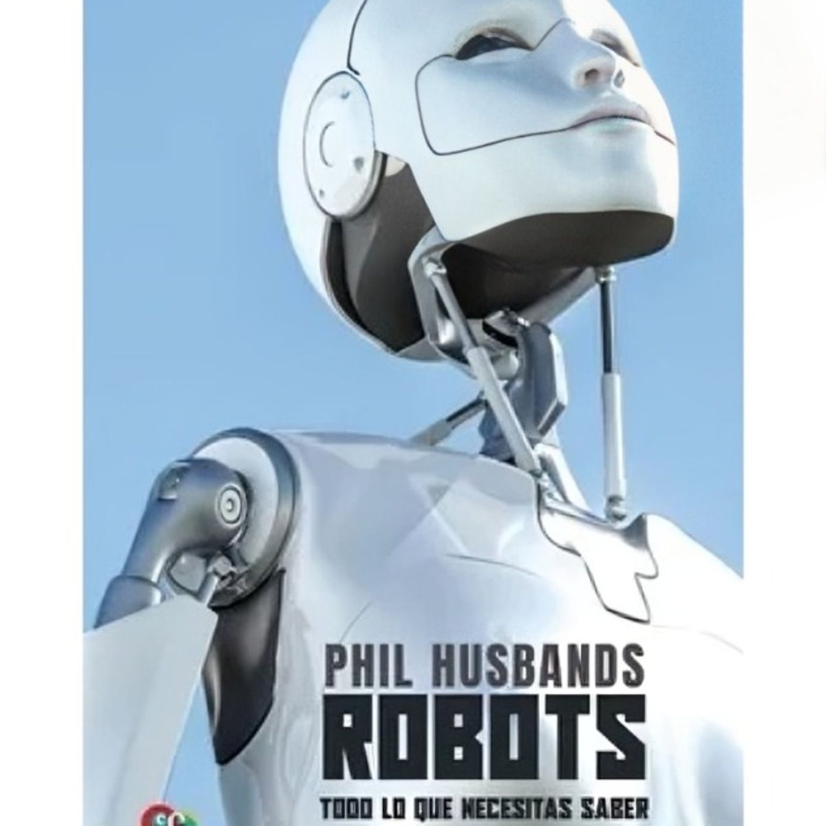 TOP10BOOKS - LIBRO Robots. Todo Lo Que Necesitas Saber - Robots. Todo Lo Que Necesitas Saber