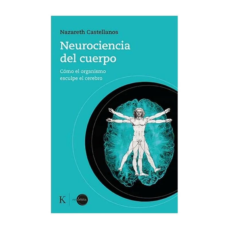 TOP10BOOKS - LIBRO NEUROCIENCIA DEL CUERPO / NAZARETH CASTELLANOS / KAIROS