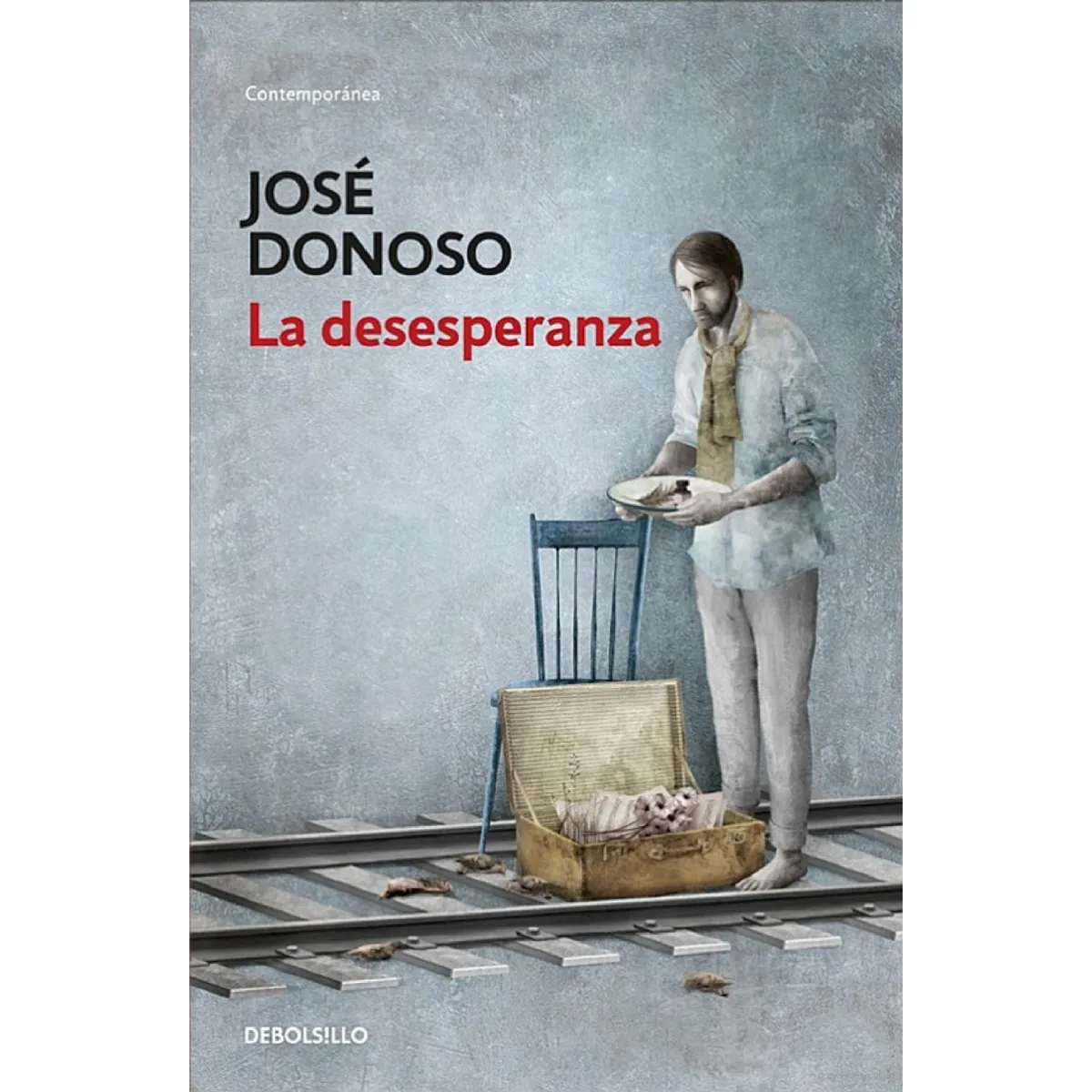 DEBOLSILLO - La Desesperanza - Autor(a):  José Donoso