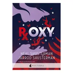 NOCTURNA EDICIONES - Roxy - SHUSTERMAN, NEAL
