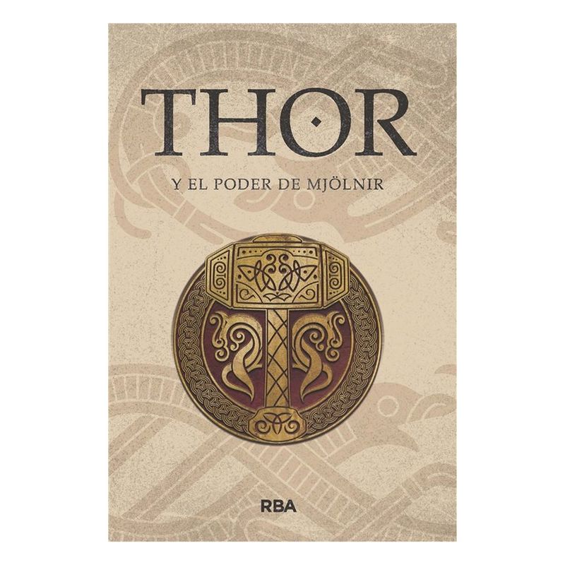 RBA - Thor Y El Poder Mjolnir (Mitos Nordicos II. Saga de Thor I)