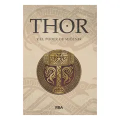 RBA - Thor Y El Poder Mjolnir (Mitos Nordicos II. Saga de Thor I)