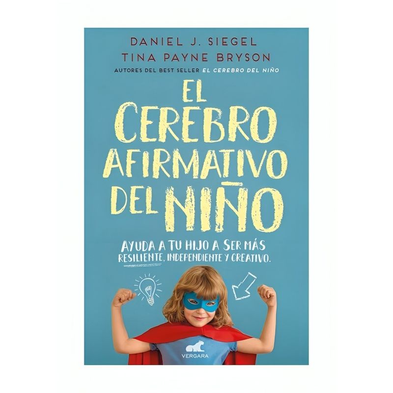 TOP10BOOKS - LIBRO EL CEREBRO AFIRMATIVO DEL NIÑO / DANIEL J. SIEGEL ; TINA PAYNE BRYSON / V