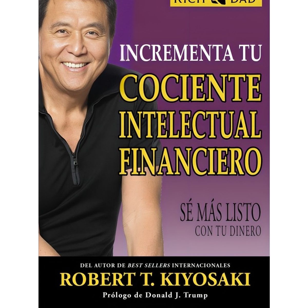 TOP10BOOKS - LIBRO INCREMENTA TU COCIENTE INTELECTUAL FINANCIERO / ROBERT T. KIYOSAKI / DEBO